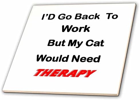 Триизмерен образ: Аз ще се върна на работа, Но Котка е нужна да текстова плочки за терапия (ct_354089_1)